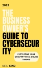 Image for Business Owner&#39;s Guide to Cybersecurity: Protecting Your Company from Online Threats
