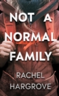 Image for Not a Normal Family : A Psychological Thriller
