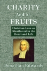 Image for Charity And Its Fruits : Christian Love as Manifested in the Heart and Life