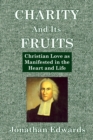Image for Charity And Its Fruits: Christian Love as Manifested in the Heart and Life