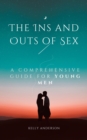 Image for In and Outs of Sex: A Comprehensive Guide for Young Men