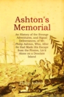 Image for ASHTON&#39;S MEMORIAL: An History of the Strange Adventures, and Signal Deliverances, of Mr. Philip Ashton, Who, After He Had Made His Escape from the Pirates, Liv&#39;d Alone on a Desolate Island for About Sixteen Months, &amp;c.