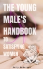 Image for Young Male&#39;s Handbook to Satisfying Women
