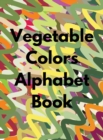 Image for Vegetable Colors Alphabet Book