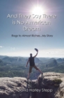 Image for And They Say There is No American Dream: Rags to Almost Riches...My Story