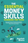 Image for The Essential Money Skills Handbook for Teens : The Comprehensive Financial Literacy Guide to Budgeting, Investing, and Mastering Personal Finance for a Secure Future