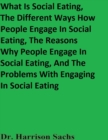 Image for What Is Social Eating, The Different Ways How People Engage In Social Eating, The Reasons Why People Engage In Social Eating, And The Problems With Engaging In Social Eating