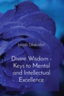 Image for Divine Wisdom - Keys to Mental and Intellectual Excellence