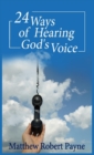 Image for 24 Ways of Hearing God&#39;s Voice