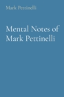 Image for Mental Notes of Mark Pettinelli