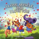 Image for I Love Myself, and I Love You!