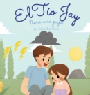 Image for El t?o Jay tiene una pupa : Una Emocionante Historia de Amor, Bondad, Empat?a y Resiliencia - Historias Rimadas y Libros Ilustrados para Ni?os