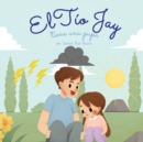 Image for El t?o Jay tiene una pupa : Una Emocionante Historia de Amor, Bondad, Empat?a y Resiliencia - Historias Rimadas y Libros Ilustrados para Ni?os