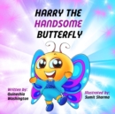 Image for Harry the handsome butterfly