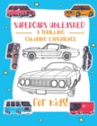 Image for Supercars Unleashed : Explore the World of Exquisite Supercars Fun for Kids, Car Enthusiasts, and Coloring Aficionados