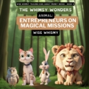 Image for The Whimsy Wonders : Animal Entrepreneurs on Magical Missions