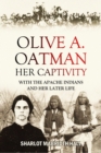 Image for Olive A. Oatman: Her Captivity with the Apache Indians and Her Later Life (1908)