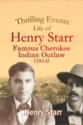 Image for Thrilling Events, Life of Henry Starr, Famous Cherokee Indian Outlaw (1914)