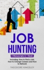 Image for Job Hunting: 3-in-1 Guide to Master Job Hunt Sites, Attracting Head Hunters, Job Search Websites &amp; How to Find a Job