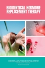 Image for Bioidentical Hormone Replacement Therapy : A Beginner&#39;s 3-Step Quick Start Guide for Women on Managing Menopause Symptoms and Overview on its Other Health Use Cases
