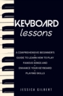 Image for Keyboard Lessons: A Comprehensive Beginner&#39;s Guide to  Learn How to Play Famous Songs and  Enhance Your Keyboard Playing Skills