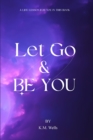 Image for Let Go &amp; Be You