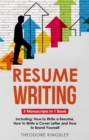 Image for Resume Writing: 3-in-1 Guide to Master Curriculum Vitae Writing, Resume Building, CV Templates &amp; Resume Design