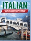 Image for Italian Short Stories : Learn Italian through Engaging Stories for Beginners and Intermediate Learners