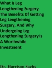 Image for What Is Leg Lengthening Surgery, The Benefits Of Getting Leg Lengthening Surgery, And Why Undergoing Leg Lengthening Surgery Is A Worthwhile Investment
