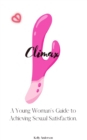 Image for Climax: A Woman&#39;s Guide to Sexual Satisfaction