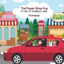 Image for The Flower Shop Pup : A Tale of Kindness and Belonging