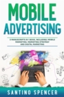 Image for Mobile Advertising: 3-in-1 Guide to Master SMS Marketing, Mobile App Advertising, LBM &amp; Mobile Games Marketing