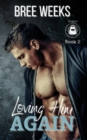 Image for Loving Him Again : A Small Town Second Chance Romance
