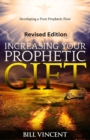 Image for Increasing Your Prophetic Gift (Revised Edition) : Developing a Pure Prophetic Flow