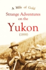 Image for Mile of Gold Strange Adventures  on the Yukon (1898)