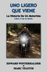Image for Uno Ligero Que Viene: La Historia De Un Motorista (Libro 3 de la Serie)