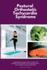 Image for Postural Orthostatic Tachycardia Syndrome : A Beginner&#39;s Quick Start Guide for Women on Managing POTS Through Diet, With Sample Curated Recipes