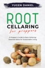 Image for Root Cellaring for Preppers : A Prepper&#39;s Guide to Root Cellaring: Essential Skills for Sustainable Living