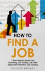 Image for How to Find a Job: 7 Easy Steps to Master Job Searching, Job Hunting, Job Offer Application Planner &amp; Job Seeking