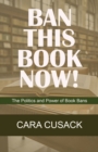 Image for Ban This Book Now! : The Politics and Power of Book Bans