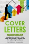 Image for Cover Letters : 3-in-1 Guide to Master How to Write a Cover Letter, Writing Motivation Letters &amp; Cover Letter Templates