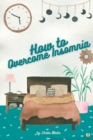 Image for The Sleep Solution : Effective Night Routine Habits and Lifestyle Changes to Eliminate Insomnia and Achieve Restful Nights (Featuring Beautiful Full-Page Motivational Affirmations)