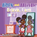 Image for Aiden and Aaliyah Brave, I Am