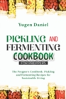 Image for Pickling and Fermenting Cookbook for Preppers : The Prepper&#39;s Cookbook: Pickling and Fermenting Recipes for Sustainable Living