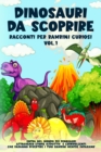 Image for Dinosauri da scoprire, Racconti per bambini curiosi Vol.1