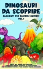 Image for Dinosauri da scoprire, Racconti per bambini curiosi Vol.1