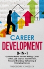 Image for Career Development  8-in-1 Guide to Master Resume Writing, Cover Letters, Job Search, Job Interview, Personal Branding, Networking &amp; Changing Careers