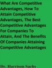 Image for What Are Competitive Advantages, How To Attain Competitive Advantages, The Best Competitive Advantages For Companies To Attain, And The Benefits Of Companies Attaining Competitive Advantages