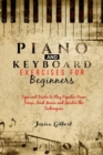 Image for PIANO &amp;  Keyboard Exercises for Beginners: Tips and Tricks to Play Popular Piano Songs,  Read Music and Master the Techniques