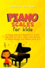 Image for Piano Scales FOR KIDS: A Comprehensive Beginner&#39;s Guide  for Kids to Learn about the  Realms of Piano Scales and Music from A-Z